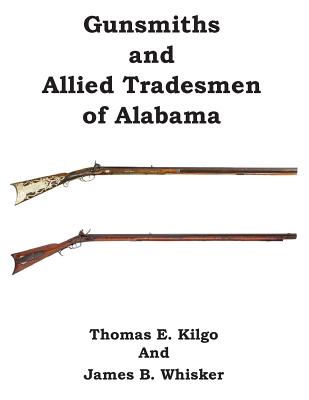 Gunsmiths and Allied Tradesmen of Alabama - Thomas E. Kilgo