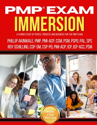 PMP Exam Immersion: An Agile & Predictive Study of People, Process & Business Domains - Phill C. Akinwale