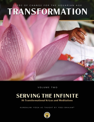 Serving the Infinite: 86 Transformational Kriyas and Meditations - Yogi Bhajan