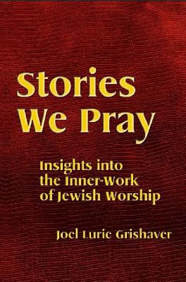 Stories We Pray - Joel Lurie Grishaver