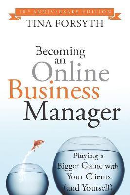 Becoming an Online Business Manager: 10th Anniversary Edition - Tina Forsyth