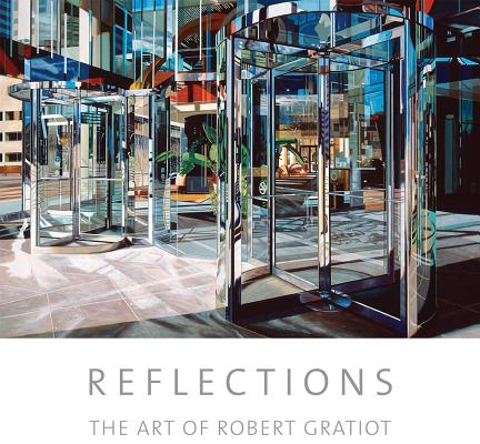Reflections: The Art of Robert Gratiot - Robert Gratiot