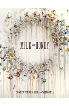 Poza produsului Milk and Honey: Contemporary Art in California - Justin Van Hoy