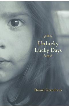 Coperta cărții 'Unlucky Lucky Days - Daniel Grandbois'