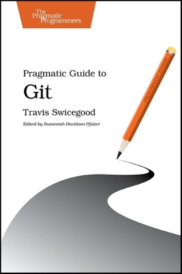 Pragmatic Guide to Git - Travis Swicegood