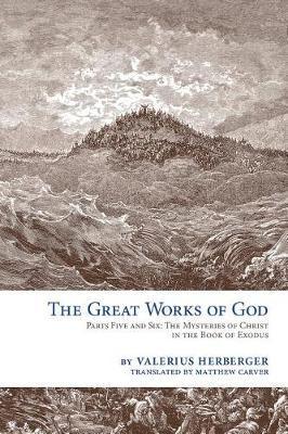 The Great Works of God: Exodus - Valerius Herberger