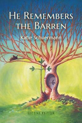 He Remembers the Barren: Second Edition - Katie Schuermann