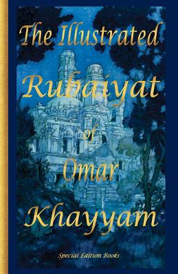 The Illustrated Rubaiyat of Omar Khayyam: Special Edition - Edmund Dulac