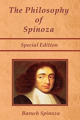 The Philosophy of Spinoza - Special Edition: On God, on Man, and on Man's Well Being - Joseph Ratner