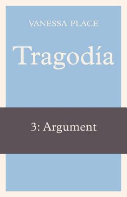 Tragodia 3: Argument - Vanessa Place