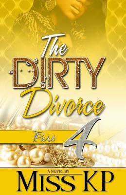 The Dirty Divorce Part 4 - Kp