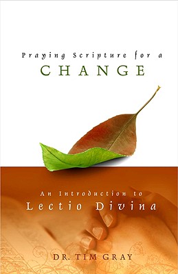 Praying Scripture for a Change: An Introductin to Lectio Divina - Tim Gray