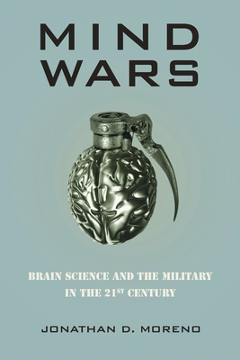Coperta cărții 'Mind Wars: Brain Science and the Military in the 21st Century - Jonathan D. Moreno'
