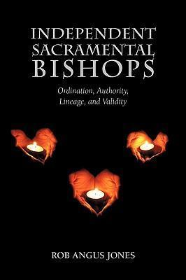 Independent Sacramental Bishops - Rob Angus Jones