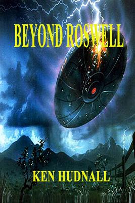 Beyond Roswell - Ken Hudnall