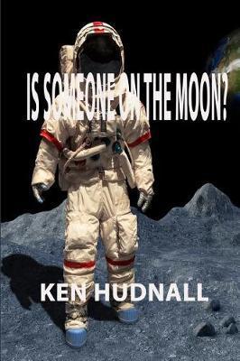 Is Someone on the Moon? - Ken Hudnall