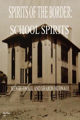 Spirits of the Border: School Spirits - Ken Hudnall