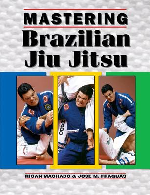 Mastering Brazilian Jiu Jitsu - Jose M. Fraguas