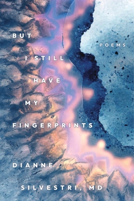 But I Still Have My Fingerprints - Dianne Silvestri Md