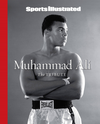 Sports Illustrated Muhammad Ali: The Tribute - The Editors Of Sports Illustrated