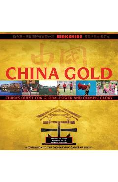 Coperta cărții 'China Gold, A Companion to the 2008 Olympic Games in Beijing: China's Rise to Global Power and Olympic Glory - Fan Hong'