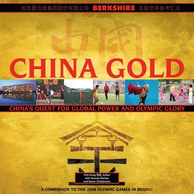 China Gold, A Companion to the 2008 Olympic Games in Beijing: China's Rise to Global Power and Olympic Glory - Fan Hong