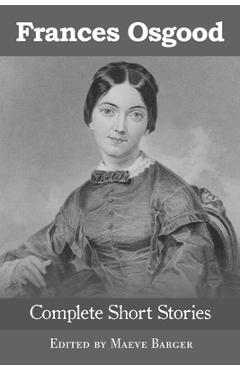 Coperta cărții 'Frances Osgood Complete Short Stories - Frances Sargent Osgood'