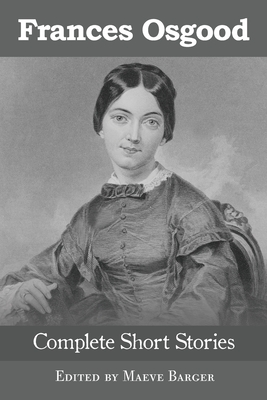 Coperta cărții 'Frances Osgood Complete Short Stories - Frances Sargent Osgood'