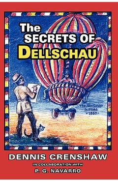 Coperta cărții 'The Secrets of Dellschau: The Sonora Aero Club and the Airships of the 1800s, A True Story - Dennis G. Crenshaw'