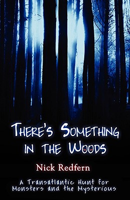 There's Something in the Woods - Nick Redfern