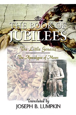 The Book of Jubilees; The Little Genesis, the Apocalypse of Moses - Joseph B. Lumpkin
