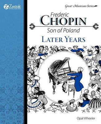 Frederic Chopin, Son of Poland, Later Years - Opal Wheeler