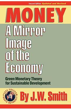 Coperta cărții 'Money: A Mirror Image of the Economy - J. W. Smith'