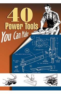 Coperta cărții '40 Power Tools You Can Make - Elman Wood'