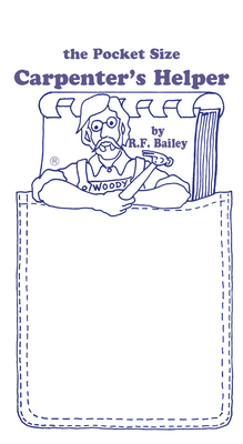 The Pocket Size Carpenter's Helper - R. F. Bailey