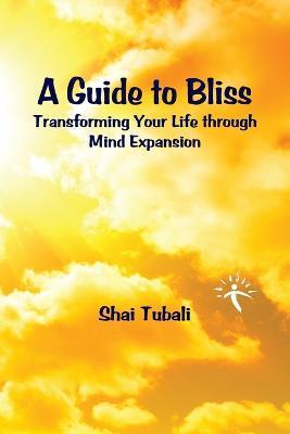 A Guide to Bliss - Shai Tubali