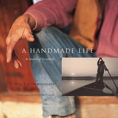 A Handmade Life: In Search of Simplicity - William Coperthwaite