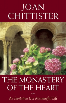 The Monastery of the Heart: An Invitation to a Meaningful Life - Joan Chittister