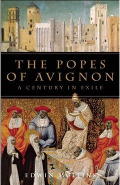 Coperta cărții 'The Popes of Avignon: A Century in Exile - Edwin Mullins'