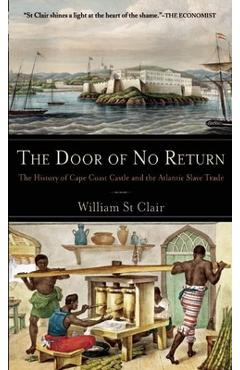 Poza produsului The Door of No Return: The History of Cape Coast Castle and the Atlantic Slave Trade - William St Clair