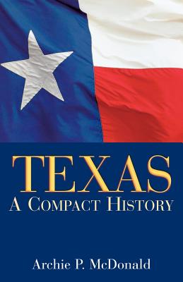 Texas: A Compact History - Archie P. Mcdonald