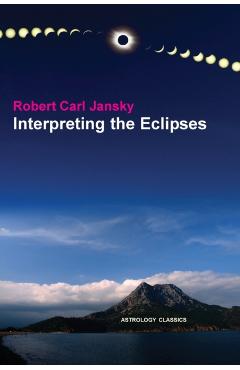 Interpreting the Eclipses - Robert Carl Jansky