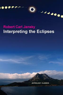 Interpreting the Eclipses - Robert Carl Jansky