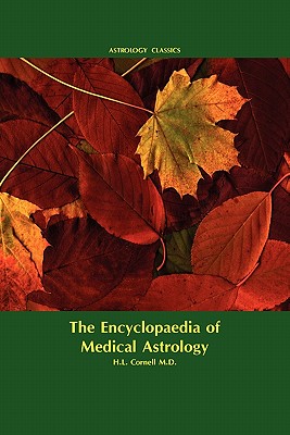 Encyclopaedia of Medical Astrology - M. D. Howard Leslie Cornell