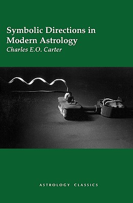 Symbolic Directions in Modern Astrology - Charles E. O. Carter