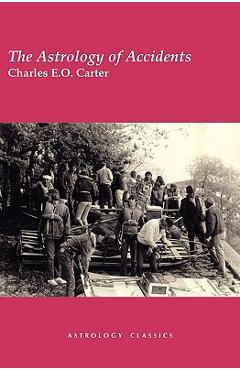 Poza produsului The Astrology of Accidents - Charles E. O. Carter