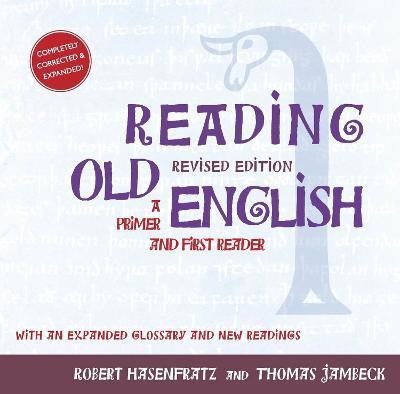 Reading Old English: A Primer and First Reader, Revised Edition - Robert Hasenfratz
