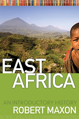 East Africa: An Introductory History - Robert M. Maxon