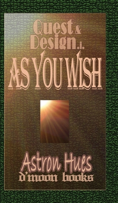As You Wish: Quest and Design - Astron Hues