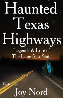 Haunted Texas Highways - Joy Nord